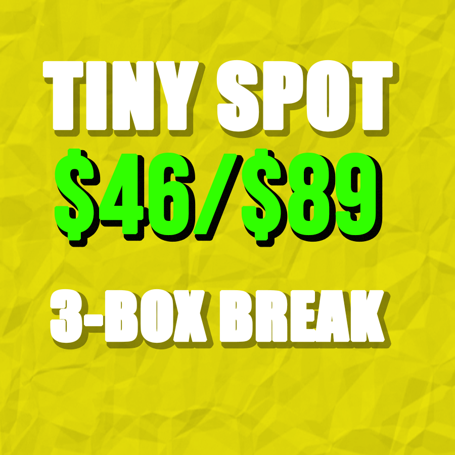 TINY SPOT #1 FOR BTP FS 3-BOX BREAK #DYL301 | $46/$89